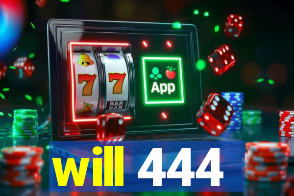will 444